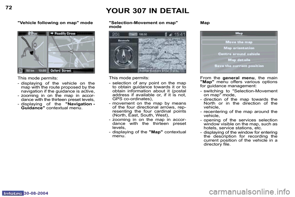 Peugeot 307 Dag 2004.5  Owners Manual �7�2
�3�0�-�0�8�-�2�0�0�4
�7�3
�3�0�-�0�8�-�2�0�0�4
�"�S�e�l�e�c�t�i�o�n�-�M�o�v�e�m�e�n�t� �o�n� �m�a�p�"�  
�m�o�d�e 
�T�h�i�s� �m�o�d�e� �p�e�r�m�i�t�s�: 
�-�  �s�e�l�e�c�t�i�o�n�  �o�f�  �a�n�y�  