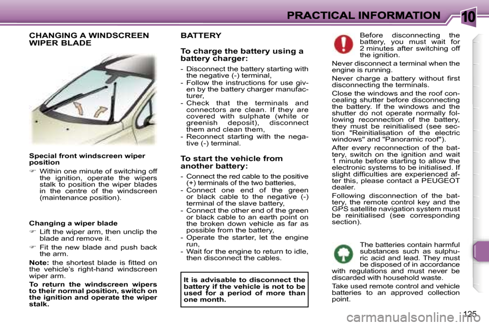 Peugeot 307 SW 2007  Owners Manual �1�0
�1�2�5
�S�p�e�c�i�a�l� �f�r�o�n�t� �w�i�n�d�s�c�r�e�e�n� �w�i�p�e�r� �p�o�s�i�t�i�o�n
��  �W�i�t�h�i�n� �o�n�e� �m�i�n�u�t�e� �o�f� �s�w�i�t�c�h�i�n�g� �o�f�f� �t�h�e�  �i�g�n�i�t�i�o�n�,�  �o