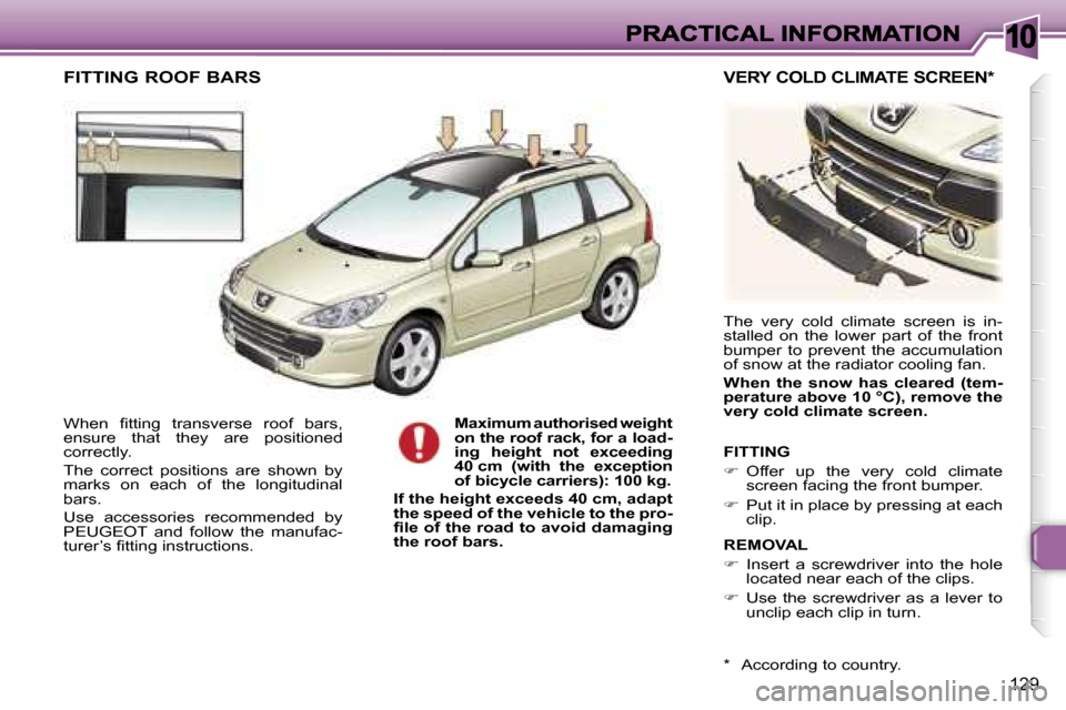 Peugeot 307 SW 2007  Owners Manual �1�0
�1�2�9
�W�h�e�n�  �ﬁ�t�t�i�n�g�  �t�r�a�n�s�v�e�r�s�e�  �r�o�o�f�  �b�a�r�s�,� �e�n�s�u�r�e�  �t�h�a�t�  �t�h�e�y�  �a�r�e�  �p�o�s�i�t�i�o�n�e�d� �c�o�r�r�e�c�t�l�y�.
�T�h�e�  �c�o�r�r�e�c�t� 