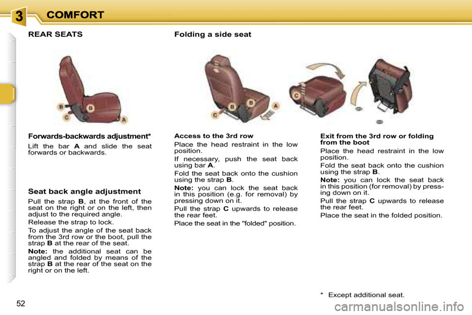 Peugeot 307 SW 2007  Owners Manual �5�2
�E�x�i�t� �f�r�o�m� �t�h�e� �3�r�d� �r�o�w� �o�r� �f�o�l�d�i�n�g� �f�r�o�m� �t�h�e� �b�o�o�t
�P�l�a�c�e�  �t�h�e�  �h�e�a�d�  �r�e�s�t�r�a�i�n�t�  �i�n�  �t�h�e�  �l�o�w� �p�o�s�i�t�i�o�n�.
�F�o�
