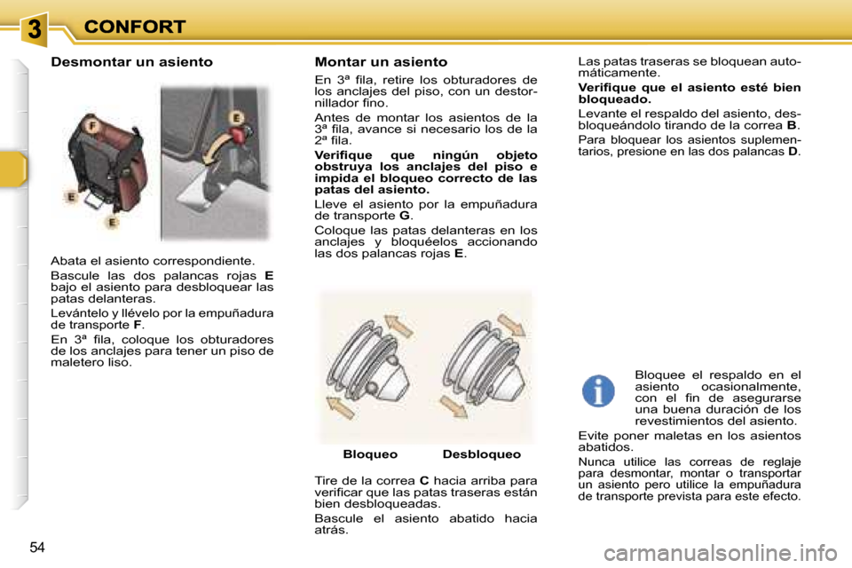 Peugeot 307 SW 2007  Manual del propietario (in Spanish) �5�4
�A�b�a�t�a� �e�l� �a�s�i�e�n�t�o� �c�o�r�r�e�s�p�o�n�d�i�e�n�t�e�.
�B�a�s�c�u�l�e�  �l�a�s�  �d�o�s�  �p�a�l�a�n�c�a�s�  �r�o�j�a�s� �E�b�a�j�o� �e�l� �a�s�i�e�n�t�o� �p�a�r�a� �d�e�s�b�l�o�q�u�e