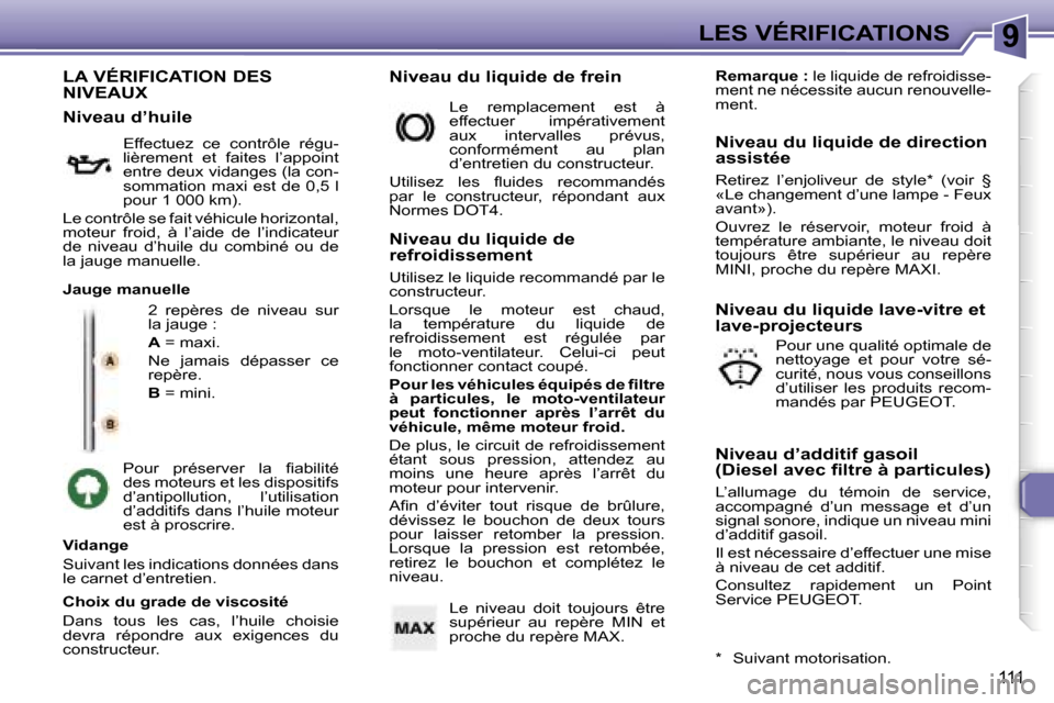 Peugeot 307 SW 2007  Manuel du propriétaire (in French) �9�L�E�S� �V�É�R�I�F�I�C�A�T�I�O�N�S
�1�1�1
�L�A� �V�É�R�I�F�I�C�A�T�I�O�N� �D�E�S�  
�N�I�V�E�A�U�X
�2�  �r�e�p�è�r�e�s�  �d�e�  �n�i�v�e�a�u�  �s�u�r�  
�l�a� �j�a�u�g�e� �: 
�A� �=� �m�a�x�i�.
�