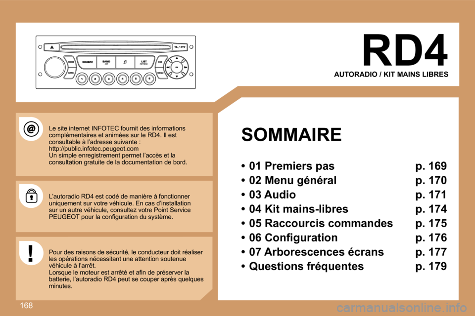 Peugeot 307 SW 2007  Manuel du propriétaire (in French) �1�6�8
�R�D�4
�A�U�T�O�R�A�D�I�O� �/� �K�I�T� �M�A�I�N�S� �L�I�B�R�E�S
�S�O�M�M�A�I�R�E 
�•�  �0�1� �P�r�e�m�i�e�r�s� �p�a�s�  �p�.� �1�6�9 
�•�  �0�2� �M�e�n�u� �g�é�n�é�r�a�l�  �p�.� �1�7�0
�