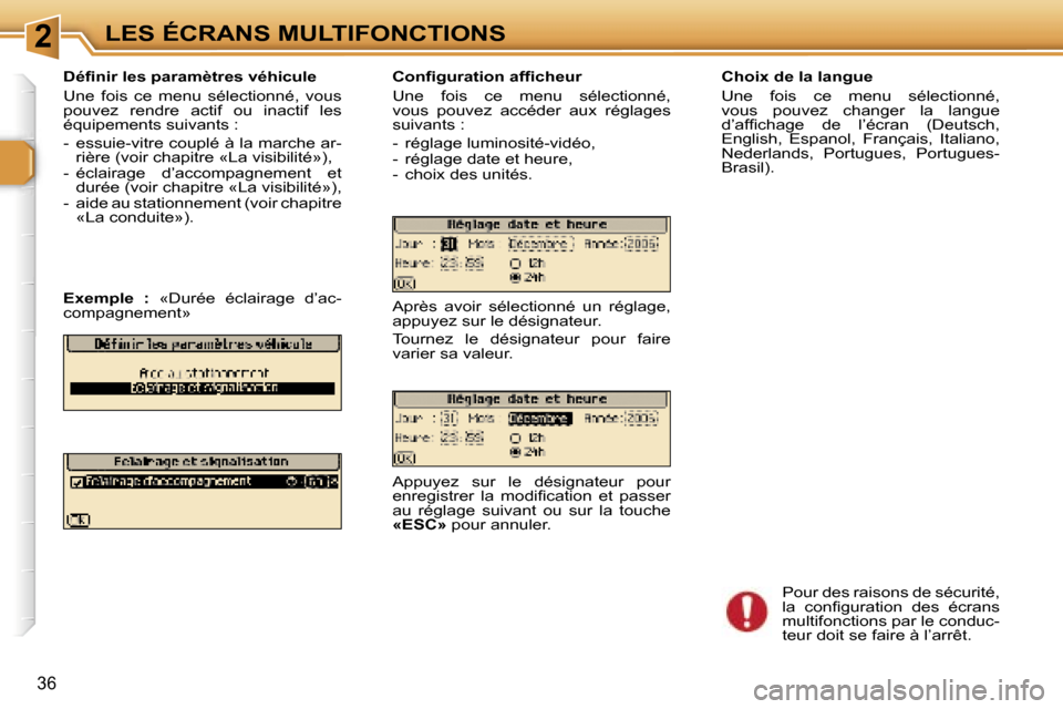 Peugeot 307 SW 2007  Manuel du propriétaire (in French) �2�L�E�S� �É�C�R�A�N�S� �M�U�L�T�I�F�O�N�C�T�I�O�N�S
�3�6
�C�h�o�i�x� �d�e� �l�a� �l�a�n�g�u�e 
�U�n�e�  �f�o�i�s�  �c�e�  �m�e�n�u�  �s�é�l�e�c�t�i�o�n�n�é�,�  
�v�o�u�s�  �p�o�u�v�e�z�  �c�h�a�n�