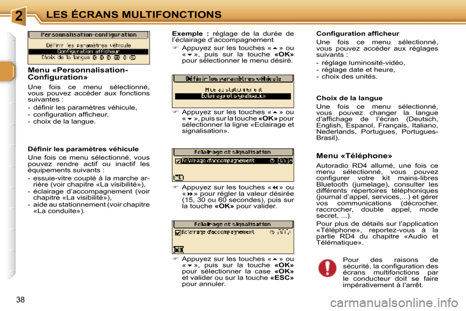 Peugeot 307 SW 2007  Manuel du propriétaire (in French) �2�L�E�S� �É�C�R�A�N�S� �M�U�L�T�I�F�O�N�C�T�I�O�N�S
�3�8
�M�e�n�u� �«�P�e�r�s�o�n�n�a�l�i�s�a�t�i�o�n�- 
�C�o�n�ﬁ�g�u�r�a�t�i�o�n�»
�U�n�e�  �f�o�i�s�  �c�e�  �m�e�n�u�  �s�é�l�e�c�t�i�o�n�n�é