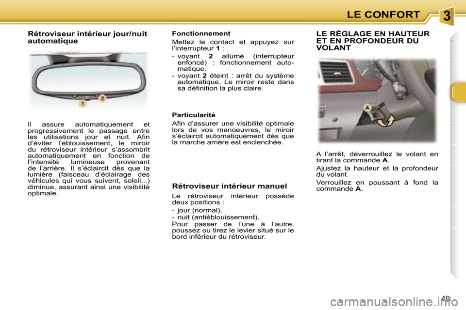Peugeot 307 SW 2007  Manuel du propriétaire (in French) �3�L�E� �C�O�N�F�O�R�T
�4�9
�I�l�  �a�s�s�u�r�e�  �a�u�t�o�m�a�t�i�q�u�e�m�e�n�t�  �e�t�  
�p�r�o�g�r�e�s�s�i�v�e�m�e�n�t�  �l�e�  �p�a�s�s�a�g�e�  �e�n�t�r�e� 
�l�e�s�  �u�t�i�l�i�s�a�t�i�o�n�s�  �j�