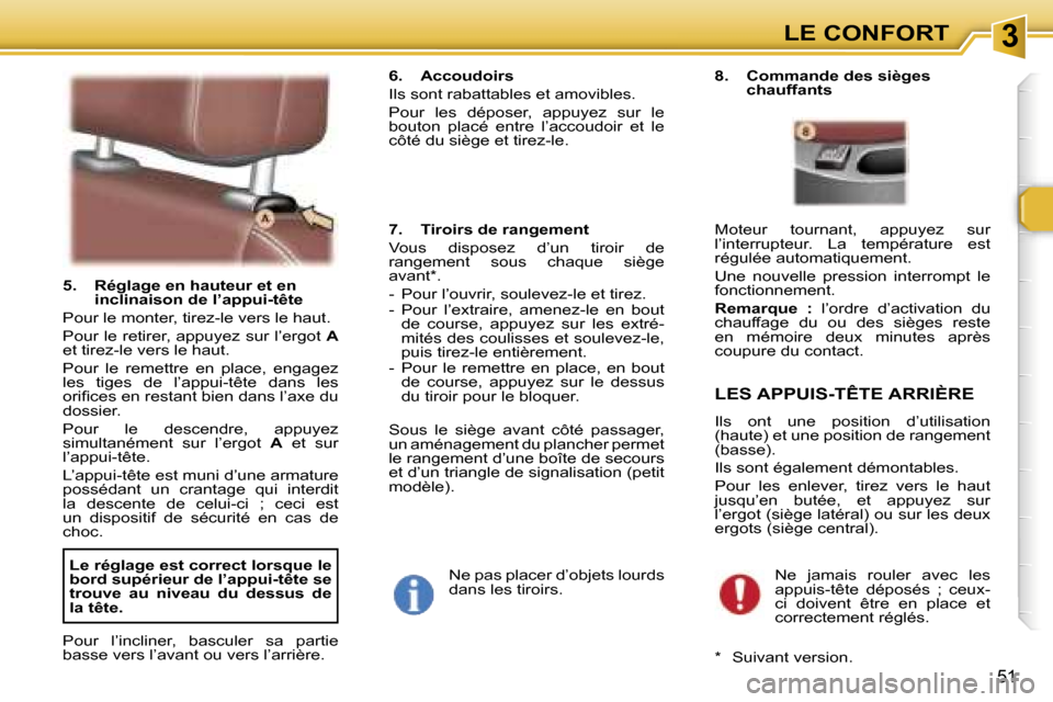 Peugeot 307 SW 2007  Manuel du propriétaire (in French) �3�L�E� �C�O�N�F�O�R�T
�5�1
�5�.�  �R�é�g�l�a�g�e� �e�n� �h�a�u�t�e�u�r� �e�t� �e�n� �i�n�c�l�i�n�a�i�s�o�n� �d�e� �l�’�a�p�p�u�i�-�t�ê�t�e
�P�o�u�r� �l�e� �m�o�n�t�e�r�,� �t�i�r�e�z�-�l�e� �v�e�r