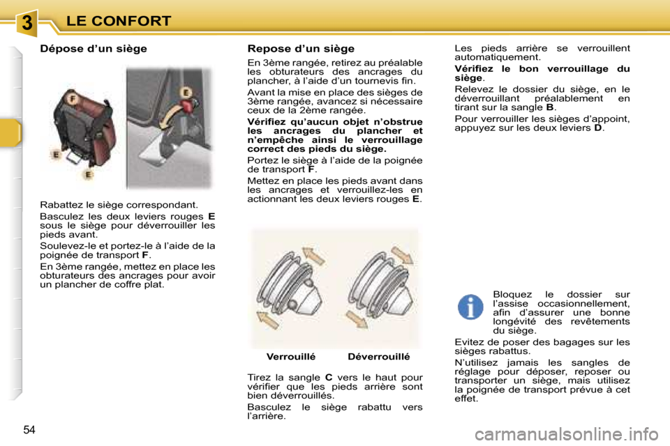 Peugeot 307 SW 2007  Manuel du propriétaire (in French) �3�L�E� �C�O�N�F�O�R�T
�5�4
�R�a�b�a�t�t�e�z� �l�e� �s�i�è�g�e� �c�o�r�r�e�s�p�o�n�d�a�n�t�. 
�B�a�s�c�u�l�e�z�  �l�e�s�  �d�e�u�x�  �l�e�v�i�e�r�s�  �r�o�u�g�e�s� �E� 
�s�o�u�s�  �l�e�  �s�i�è�g�e�