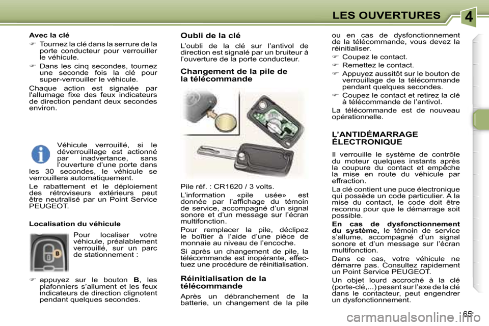 Peugeot 307 SW 2007  Manuel du propriétaire (in French) �4�L�E�S� �O�U�V�E�R�T�U�R�E�S
�6�5
�L�’�A�N�T�I�D�É�M�A�R�R�A�G�E�  
�É�L�E�C�T�R�O�N�I�Q�U�E
�I�l�  �v�e�r�r�o�u�i�l�l�e�  �l�e�  �s�y�s�t�è�m�e�  �d�e�  �c�o�n�t�r�ô�l�e�  
�d�u�  �m�o�t�e�u�
