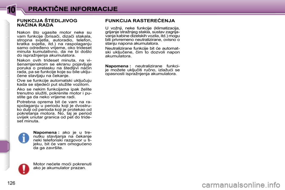 Peugeot 307 SW 2007  Vodič za korisnike (in Croatian) �1�0
�1�2�6
�F�U�N�K�C�I�J�A� �Š�T�E�D�L�J�I�V�O�G�  
�N�A�Č�I�N�A� �R�A�D�A
�N�a�k�o�n�  �š�t�o�  �u�g�a�s�i�t�e�  �m�o�t�o�r�  �n�e�k�e�  �s�u� �v�a�m�  �f�u�n�k�c�i�j�e�  �(�b�r�i�s�a�č�i�,�  �