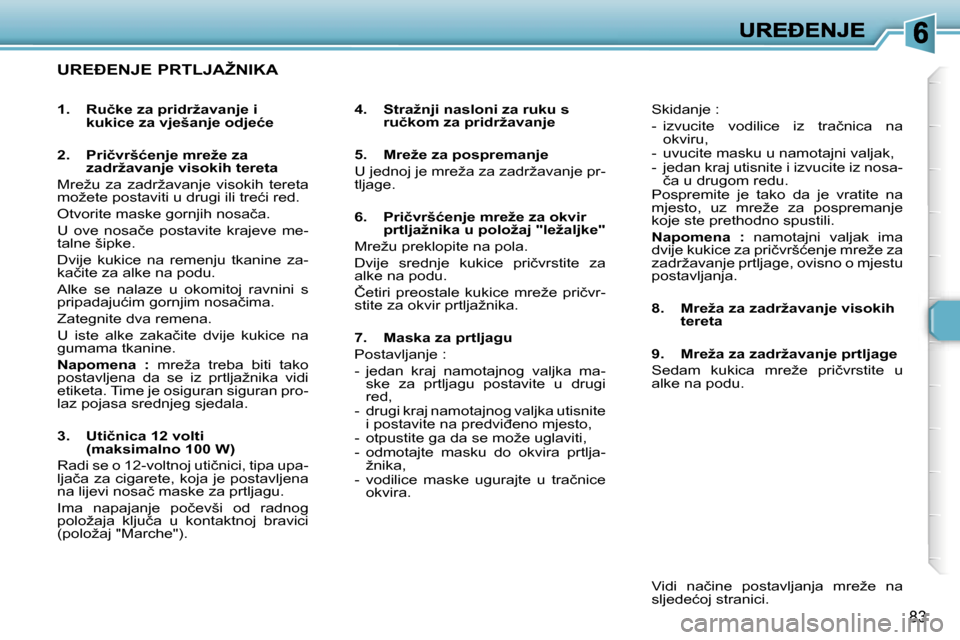 Peugeot 307 SW 2007  Vodič za korisnike (in Croatian) �8�3
�U�R�E�E�N�J�E� �P�R�T�L�J�A�Ž�N�I�K�A
�4�.�  �S�t�r�a�ž�n�j�i� �n�a�s�l�o�n�i� �z�a� �r�u�k�u� �s� �r�u�č�k�o�m� �z�a� �p�r�i�d�r�ž�a�v�a�n�j�e
�5�.�  �M�r�e�ž�e� �z�a� �p�o�s�p�r�e�m�a�n