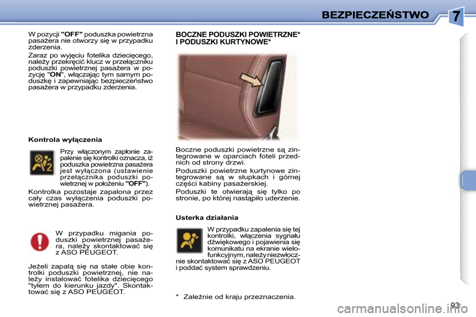 Peugeot 307 SW 2007  Instrukcja Obsługi (in Polish) �9�3
�W� �p�o�z�y�c�j�i� �"�O�F�F�"� �p�o�d�u�s�z�k�a� �p�o�w�i�e�t�r�z�n�a� �p�a�s�aG�e�r�a� �n�i�e� �o�t�w�o�r�z�y� �s�i
� �w� �p�r�z�y�p�a�d�k�u� �z�d�e�r�z�e�n�i�a�.
�Z�a�r�a�z�  �p�o�  �w�y�j
