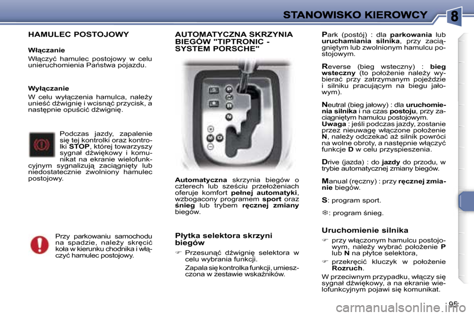 Peugeot 307 SW 2007  Instrukcja Obsługi (in Polish) �9�5
�H�A�M�U�L�E�C� �P�O�S�T�O�J�O�W�Y
�W�ł"�c�z�a�n�i�e
�W�ł"�c�z�y�ć�  �h�a�m�u�l�e�c�  �p�o�s�t�o�j�o�w�y�  �w�  �c�e�l�u� �u�n�i�e�r�u�c�h�o�m�i�e�n�i�a� �P�a1�s�t�w�a� �p�o�j�a�z�d�u�.
�P�