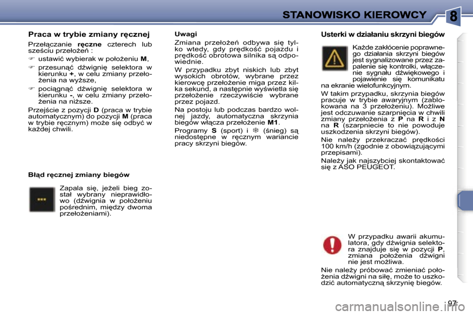 Peugeot 307 SW 2007  Instrukcja Obsługi (in Polish) �9�7
�P�r�a�c�a� �w� �t�r�y�b�i�e� �z�m�i�a�n�y� �r
�c�z�n�e�j
�P�r�z�e�ł"�c�z�a�n�i�e� �r
�c�z�n�e�  �c�z�t�e�r�e�c�h�  �l�u�b� �s�z�e;�c�i�u� �p�r�z�e�ł�oG�e1� �:
��  �u�s�t�a�w�i�ć� �w�