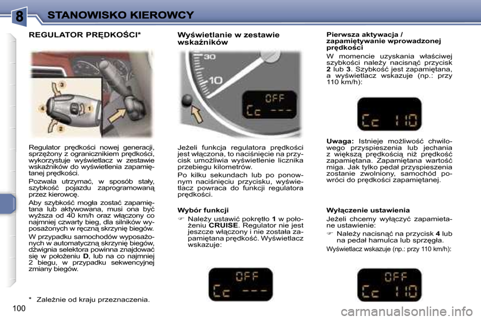 Peugeot 307 SW 2007  Instrukcja Obsługi (in Polish) �1�0�0
�R�e�g�u�l�a�t�o�r�  �p�r
�d�k�o;�c�i�  �n�o�w�e�j�  �g�e�n�e�r�a�c�j�i�,� �s�p�r�z
G�o�n�y� �z� �o�g�r�a�n�i�c�z�n�i�k�i�e�m� �p�r
�d�k�o;�c�i�,� �w�y�k�o�r�z�y�s�t�u�j�e�  �w�y;�w�i�e�