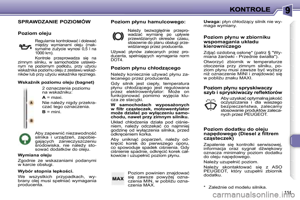 Peugeot 307 SW 2007  Instrukcja Obsługi (in Polish) �1�1�1
�S�P�R�A�W�D�Z�A�N�I�E� �P�O�Z�I�O�M�Ó�W
�2� �o�z�n�a�c�z�e�n�i�a� �p�o�z�i�o�m�u� �n�a� �w�s�k�aE�n�i�k�u�:
�A� �=� �m�a�x�i�.
�N�i�e� �n�a�l�eG�y� �n�i�g�d�y� �p�r�z�e�k�r�a�-�c�z�a�ć� �t