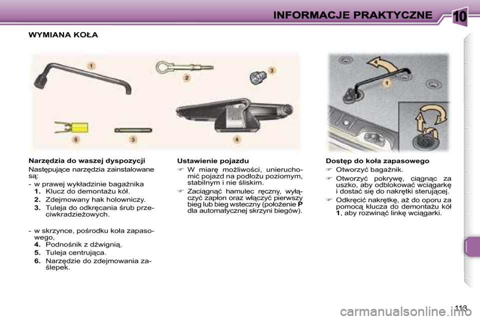 Peugeot 307 SW 2007  Instrukcja Obsługi (in Polish) �1�0
�1�1�3
�U�s�t�a�w�i�e�n�i�e� �p�o�j�a�z�d�u
��  �W�  �m�i�a�r
�  �m�oG�l�i�w�o;�c�i�,�  �u�n�i�e�r�u�c�h�o�-�m�i�ć� �p�o�j�a�z�d� �n�a� �p�o�d�ł�oG�u� �p�o�z�i�o�m�y�m�,� �s�t�a�b�i�l�n�