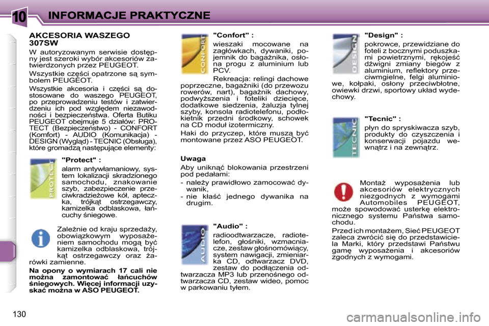 Peugeot 307 SW 2007  Instrukcja Obsługi (in Polish) �1�0
�1�3�0
�A�K�C�E�S�O�R�I�A� �W�A�S�Z�E�G�O�  
�3�0�7�S�W
�W�  �a�u�t�o�r�y�z�o�w�a�n�y�m�  �s�e�r�w�i�s�i�e�  �d�o�s�t
�p�-�n�y� �j�e�s�t� �s�z�e�r�o�k�i� �w�y�b�ó�r� �a�k�c�e�s�o�r�i�ó�w� �z�a