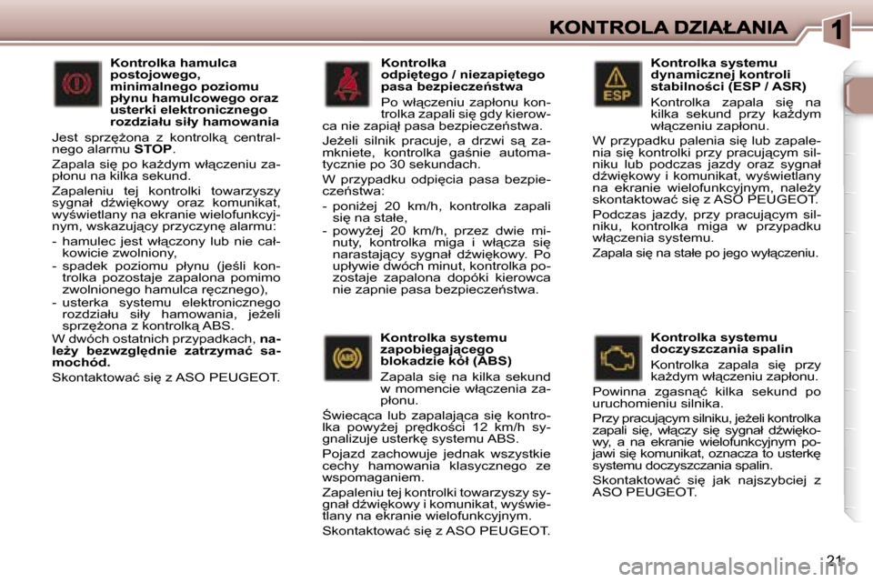 Peugeot 307 SW 2007  Instrukcja Obsługi (in Polish) �2�1
�K�o�n�t�r�o�l�k�a� �s�y�s�t�e�m�u� �d�y�n�a�m�i�c�z�n�e�j� �k�o�n�t�r�o�l�i� �s�t�a�b�i�l�n�o;�c�i� �(�E�S�P� �/� �A�S�R�)
�K�o�n�t�r�o�l�k�a�  �z�a�p�a�l�a�  �s�i
�  �n�a� �k�i�l�k�a�  �s�e�k