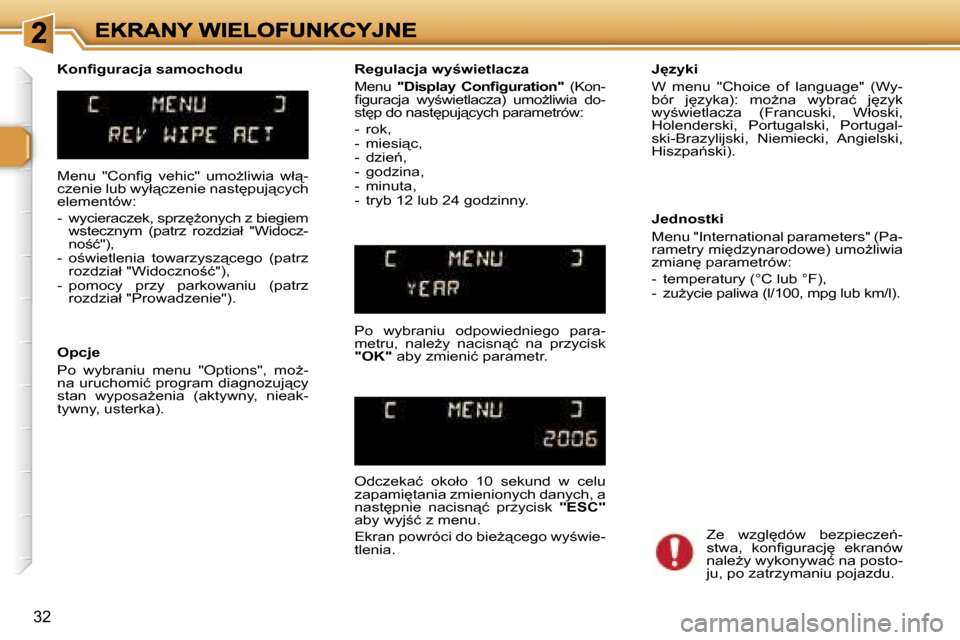 Peugeot 307 SW 2007  Instrukcja Obsługi (in Polish) �3�2
�M�e�n�u�  �"�C�o�n�ﬁ�g�  �v�e�h�i�c�"�  �u�m�oG�l�i�w�i�a�  �w�ł"�-�c�z�e�n�i�e� �l�u�b� �w�y�ł"�c�z�e�n�i�e� �n�a�s�t
�p�u�j"�c�y�c�h� �e�l�e�m�e�n�t�ó�w�:
�-�  �w�y�c�i�e�r�a�c�z�e�k