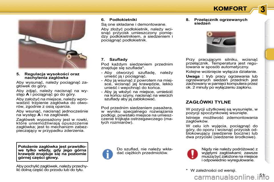 Peugeot 307 SW 2007  Instrukcja Obsługi (in Polish) �5�1
�5�.�  �R�e�g�u�l�a�c�j�a� �w�y�s�o�k�o;�c�i� �o�r�a�z� �n�a�c�h�y�l�e�n�i�a� �z�a�g�ł�ó�w�k�a� 
�A�b�y�  �w�y�s�u�n"�ć�,�  �n�a�l�eG�y�  �p�o�c�i"�g�n"�ć�  �z�a�-�g�ł�ó�w�e�k� �d�o� �