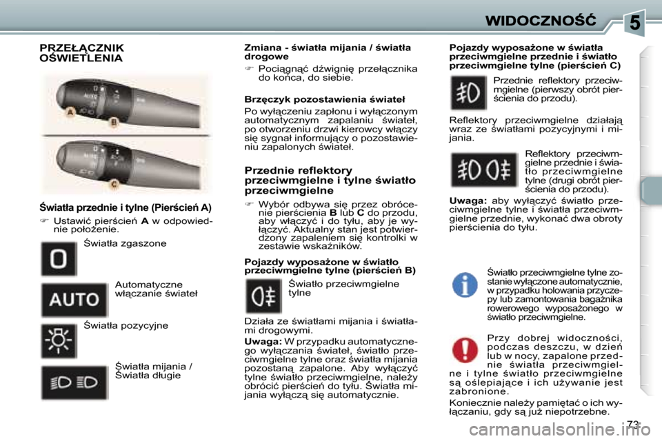 Peugeot 307 SW 2007  Instrukcja Obsługi (in Polish) �7�3
:�w�i�a�t�ł�a� �p�r�z�e�d�n�i�e� �i� �t�y�l�n�e� �(�P�i�e�r;�c�i�e1� �A�)
��  �U�s�t�a�w�i�ć�  �p�i�e�r;�c�i�e1� �A� �w�  �o�d�p�o�w�i�e�d�-�n�i�e� �p�o�ł�oG�e�n�i�e�.
�Z�m�i�a�n�a� �