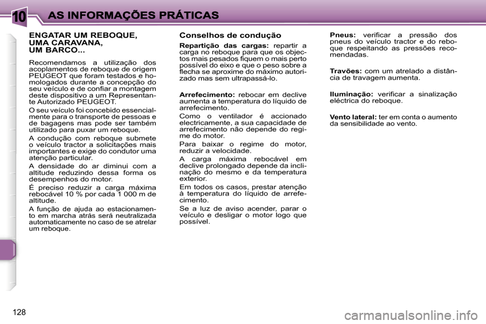 Peugeot 307 SW 2007  Manual do proprietário (in Portuguese) �1�0
�1�2�8
�C�o�n�s�e�l�h�o�s� �d�e� �c�o�n�d�u�ç�ã�o
�R�e�p�a�r�t�i�ç�ã�o�  �d�a�s�  �c�a�r�g�a�s�:�  �r�e�p�a�r�t�i�r�  �a� �c�a�r�g�a� �n�o� �r�e�b�o�q�u�e� �p�a�r�a� �q�u�e� �o�s� �o�b�j�e�c�