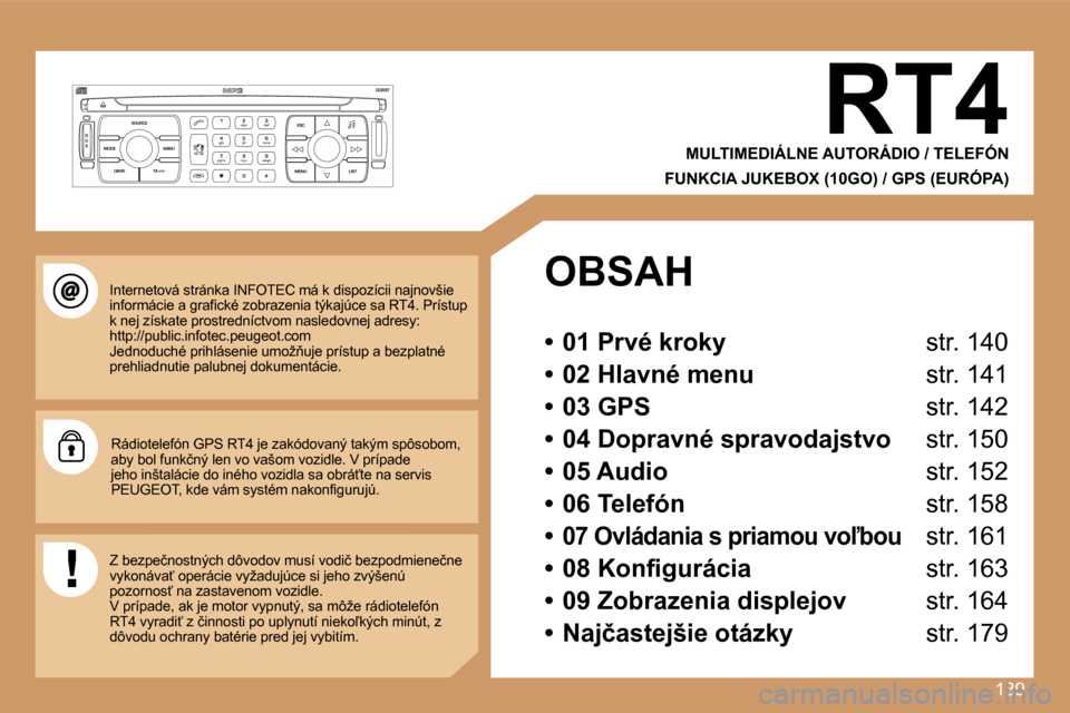Peugeot 307 SW 2007  Užívateľská príručka (in Slovak) �1�3�9
�S
�O �S �S�O�U�R�C�E
�M�O�D�E �B�A�N�D �E�S�C
�2
�a�b�c
�5
�j�k�l
�8
�t�u�v �3
�d�e�f
�6
�m�n�o
�9
�w�x�y�z
�1 �4
�g�h�i
�7
�p�q�r�s
�0 �# �M�E�N�U �L�I�S�T
�T�A� 
�P�T�Y
�D�A�R�K�R�T�4
�M�U�L