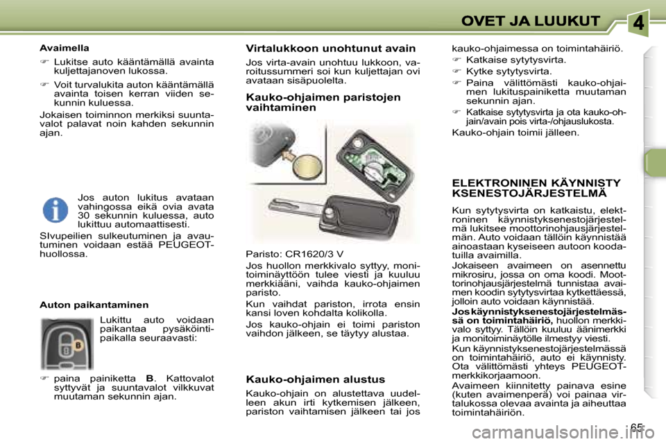 Peugeot 307 SW 2007  Omistajan käsikirja (in Finnish) �6�5
�E�L�E�K�T�R�O�N�I�N�E�N� �K�Ä�Y�N�N�I�S�T�Y 
�K�S�E�N�E�S�T�O�J�Ä�R�J�E�S�T�E�L�M�Ä
�K�u�n�  �s�y�t�y�t�y�s�v�i�r�t�a�  �o�n�  �k�a�t�k�a�i�s�t�u�,�  �e�l�e�k�t�-�r�o�n�i�n�e�n�  �k�ä�y�n�n�