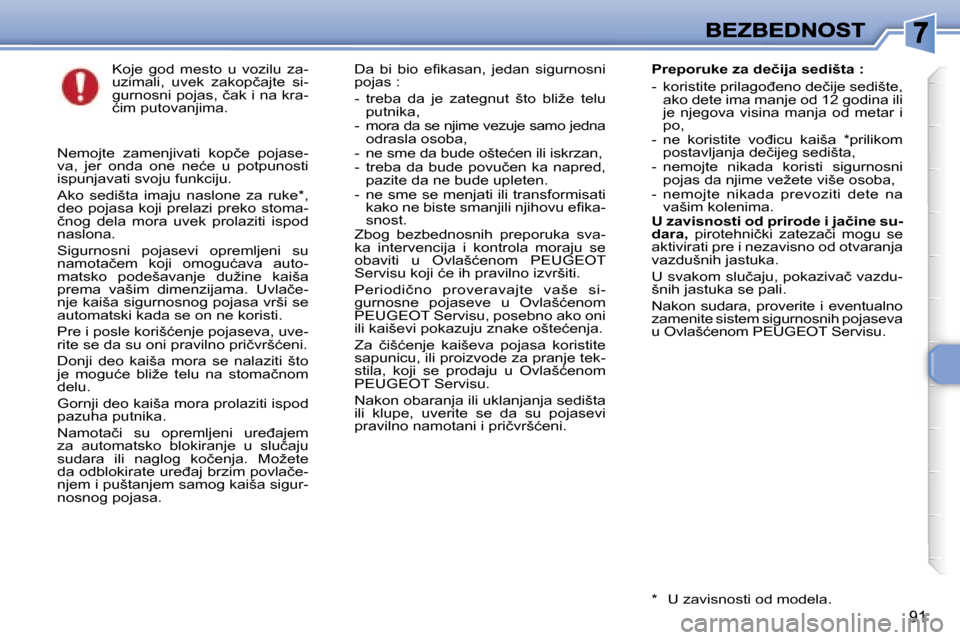 Peugeot 307 SW 2007  Упутство за употребу (in Serbian) �9�1
�K�o�j�e�  �g�o�d�  �m�e�s�t�o�  �u�  �v�o�z�i�l�u�  �z�a�-�u�z�i�m�a�l�i�,�  �u�v�e�k�  �z�a�k�o�p�č�a�j�t�e�  �s�i�-�g�u�r�n�o�s�n�i� �p�o�j�a�s�,� �č�a�k� �i� �n�a� �k�r�a�-�ć�i�m� �p�u�t�o