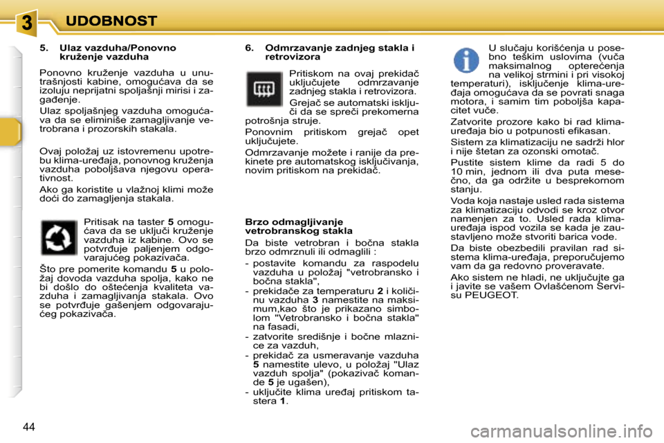Peugeot 307 SW 2007  Упутство за употребу (in Serbian) �4�4
�6�.�  �O�d�m�r�z�a�v�a�n�j�e� �z�a�d�n�j�e�g� �s�t�a�k�l�a� �i� �r�e�t�r�o�v�i�z�o�r�a
�P�r�i�t�i�s�k�o�m�  �n�a�  �o�v�a�j�  �p�r�e�k�i�d�a�č� �u�k�l�j�u�č�u�j�e�t�e�  �o�d�m�r�z�a�v�a�n�j�e�