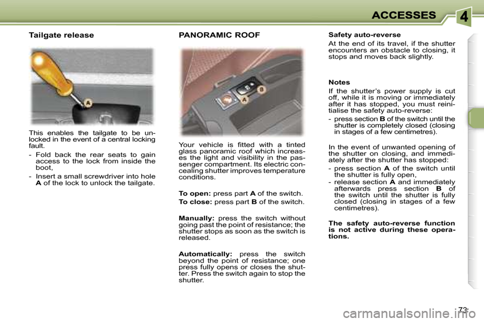 Peugeot 307 SW 2006  Owners Manual �7�3
�T�h�i�s�  �e�n�a�b�l�e�s�  �t�h�e�  �t�a�i�l�g�a�t�e�  �t�o�  �b�e�  �u�n�-�l�o�c�k�e�d� �i�n� �t�h�e� �e�v�e�n�t� �o�f� �a� �c�e�n�t�r�a�l� �l�o�c�k�i�n�g� �f�a�u�l�t�.
�-�  �F�o�l�d�  �b�a�c�k