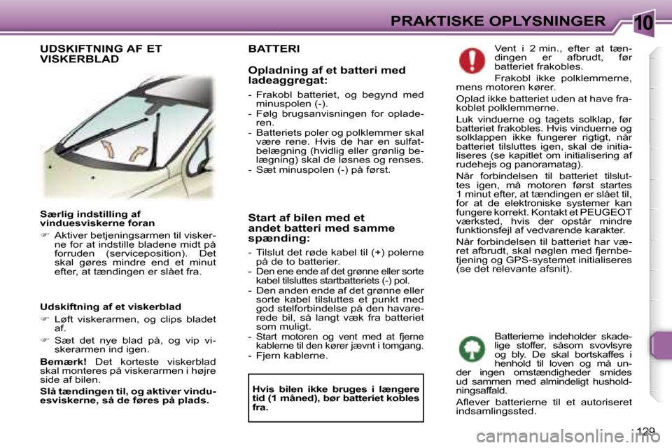 Peugeot 307 SW 2006  Instruktionsbog (in Danish) �1�0�P�R�A�K�T�I�S�K�E� �O�P�L�Y�S�N�I�N�G�E�R
�1�2�9
�S�æ�r�l�i�g� �i�n�d�s�t�i�l�l�i�n�g� �a�f�  
�v�i�n�d�u�e�s�v�i�s�k�e�r�n�e� �f�o�r�a�n 
��  �A�k�t�i�v�e�r� �b�e�t�j�e�n�i�n�g�s�a�r�m�e�n� 