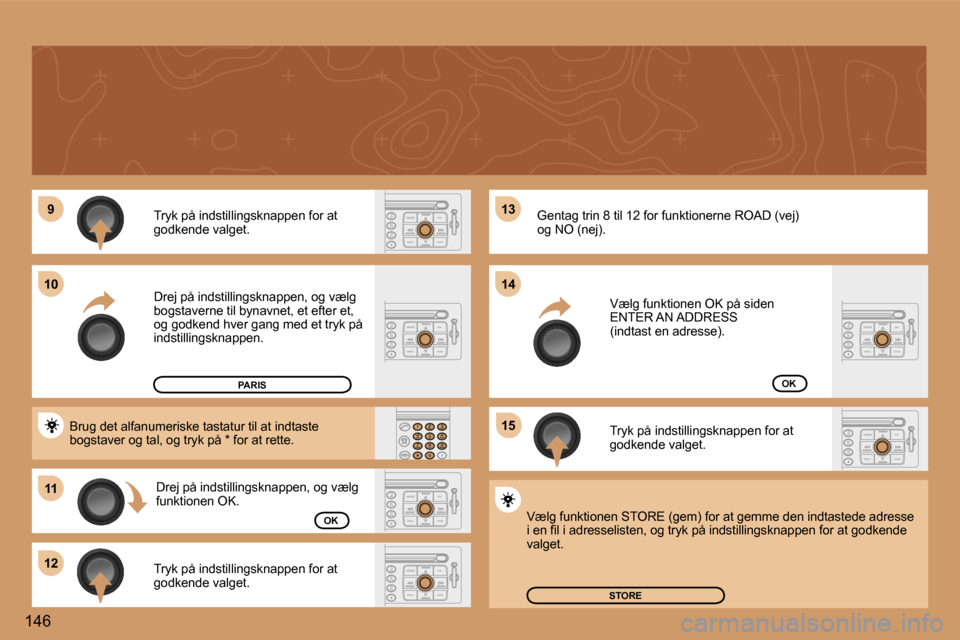 Peugeot 307 SW 2006  Instruktionsbog (in Danish) �9
�1�1
�1�2 �1�3 
�1�5
�1�0
�1�4
�1�4�6 �T�r�y�k� �p�å� �i�n�d�s�t�i�l�l�i�n�g�s�k�n�a�p�p�e�n� �f�o�r� �a�t�  
�g�o�d�k�e�n�d�e� �v�a�l�g�e�t�. 
�D�r�e�j� �p�å� �i�n�d�s�t�i�l�l�i�n�g�s�k�n�a�p�p�