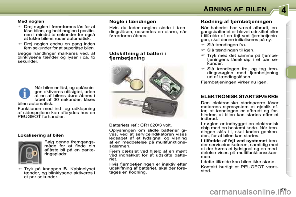 Peugeot 307 SW 2006  Instruktionsbog (in Danish) �4�Å�B�N�I�N�G� �A�F� �B�I�L�E�N
�6�7
�E�L�E�K�T�R�O�N�I�S�K� �S�T�A�R�T�S�P�Æ�R�R�E
�D�e�n�  �e�l�e�k�t�r�o�n�i�s�k�e�  �s�t�a�r�t�s�p�æ�r�r�e�  �l�å�s�e�r�  
�m�o�t�o�r�e�n�s�  �s�t�y�r�e�s�y�s�