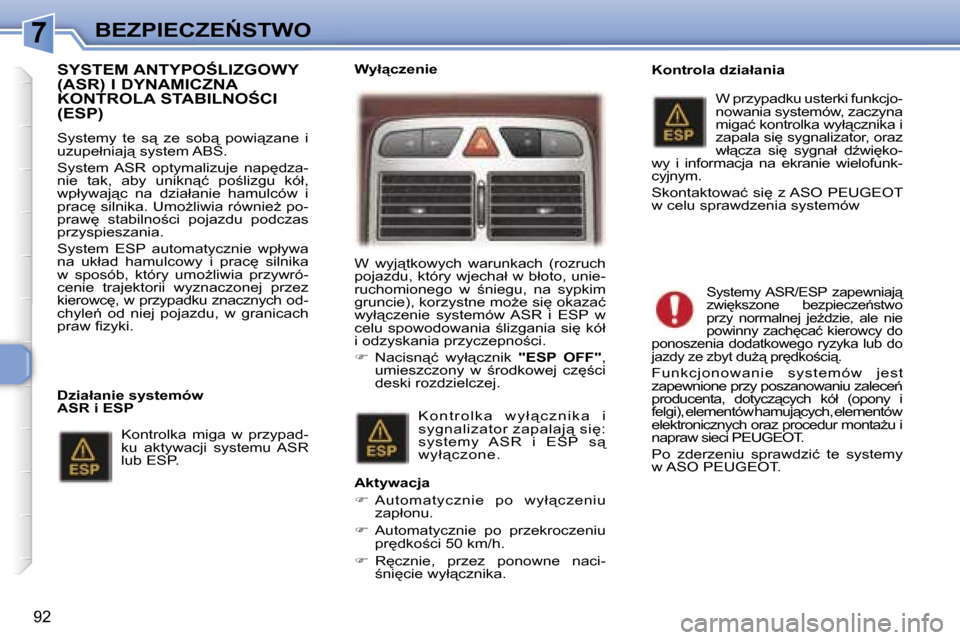 Peugeot 307 SW 2006  Instrukcja Obsługi (in Polish) �7�B�E�Z�P�I�E�C�Z�E0�S�T�W�O
�9�2
�S�Y�S�T�E�M� �A�N�T�Y�P�O:�L�I�Z�G�O�W�Y�  
�(�A�S�R�)� �I� �D�Y�N�A�M�I�C�Z�N�A� 
�K�O�N�T�R�O�L�A� �S�T�A�B�I�L�N�O:�C�I� �(�E�S�P�)
�S�y�s�t�e�m�y�  �t�e�  �s