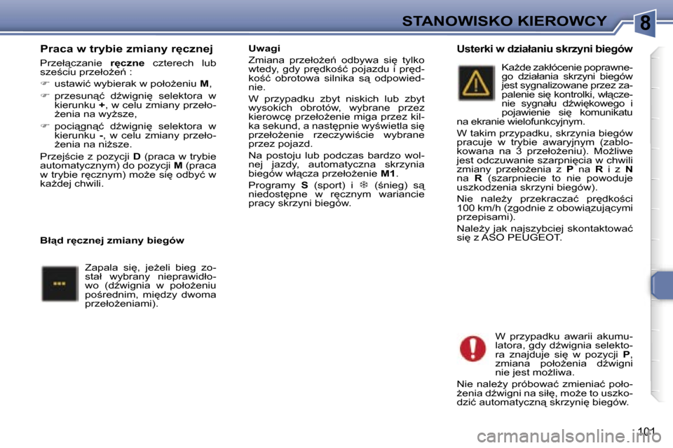 Peugeot 307 SW 2006  Instrukcja Obsługi (in Polish) �8�S�T�A�N�O�W�I�S�K�O� �K�I�E�R�O�W�C�Y
�1�0�1
�P�r�a�c�a� �w� �t�r�y�b�i�e� �z�m�i�a�n�y� �r
�c�z�n�e�j
�P�r�z�e�ł"�c�z�a�n�i�e� �r
�c�z�n�e�  �c�z�t�e�r�e�c�h�  �l�u�b� 
�s�z�e;�c�i�u� �p�r�z�