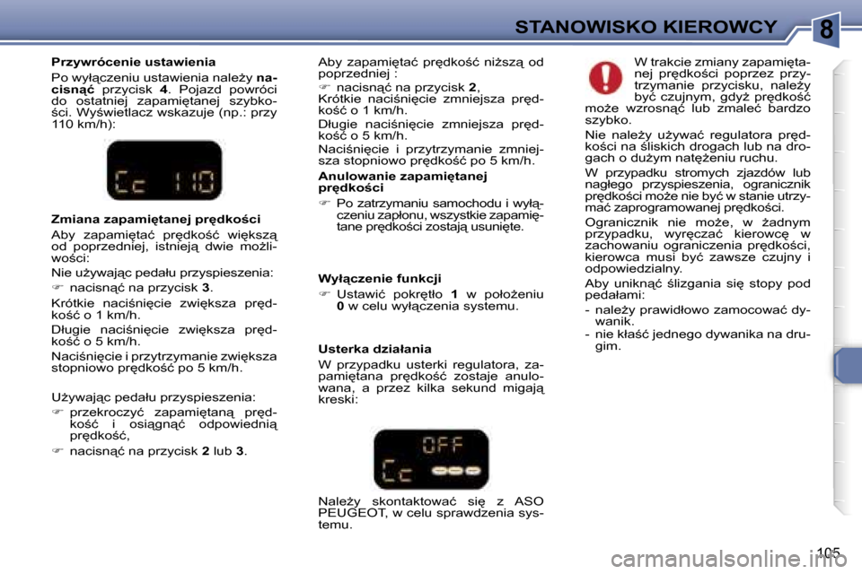 Peugeot 307 SW 2006  Instrukcja Obsługi (in Polish) �8�S�T�A�N�O�W�I�S�K�O� �K�I�E�R�O�W�C�Y
�1�0�5
�A�n�u�l�o�w�a�n�i�e� �z�a�p�a�m�i
�t�a�n�e�j�  
�p�r
�d�k�o;�c�i 
��  �P�o� �z�a�t�r�z�y�m�a�n�i�u� �s�a�m�o�c�h�o�d�u� �i� �w�y�ł"�-
�c�z�e�n�