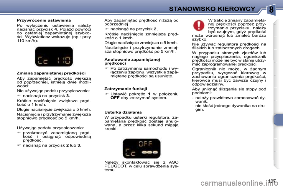 Peugeot 307 SW 2006  Instrukcja Obsługi (in Polish) �8�S�T�A�N�O�W�I�S�K�O� �K�I�E�R�O�W�C�Y
�1�0�7
�P�r�z�y�w�r�ó�c�e�n�i�e� �u�s�t�a�w�i�e�n�i�a 
�P�o�  �w�y�ł"�c�z�e�n�i�u�  �u�s�t�a�w�i�e�n�i�a�  �n�a�l�eG�y�  
�n�a�c�i�s�n"�ć�  �p�r�z�y�c�i�