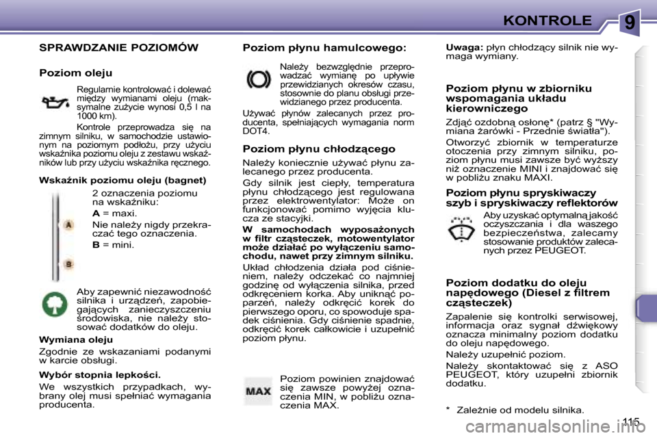 Peugeot 307 SW 2006  Instrukcja Obsługi (in Polish) �9�K�O�N�T�R�O�L�E
�1�1�5
�S�P�R�A�W�D�Z�A�N�I�E� �P�O�Z�I�O�M�Ó�W
�2� �o�z�n�a�c�z�e�n�i�a� �p�o�z�i�o�m�u�  
�n�a� �w�s�k�aE�n�i�k�u�: 
�A� �=� �m�a�x�i�.
�N�i�e� �n�a�l�eG�y� �n�i�g�d�y� �p�r�z�