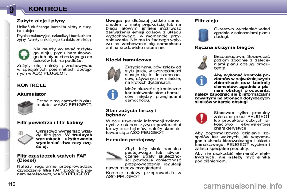 Peugeot 307 SW 2006  Instrukcja Obsługi (in Polish) �9�K�O�N�T�R�O�L�E
�1�1�6
�K�O�N�T�R�O�L�E
�Z�b�y�t�  �d�uG�y�  �s�k�o�k�  �h�a�m�u�l�c�a�  
�p�o�s�t�o�j�o�w�e�g�o�  �l�u�b�  �s�t�w�i�e�r�-
�d�z�e�n�i�e�  �u�t�r�a�t�y�  �s�k�u�t�e�c�z�n�o�-
;�c�i