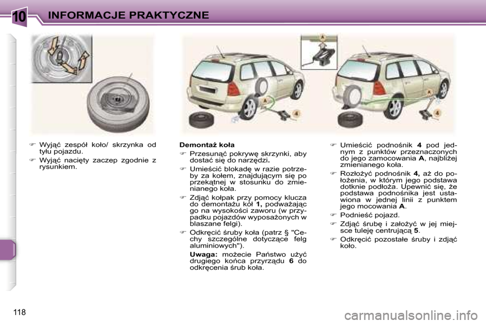 Peugeot 307 SW 2006  Instrukcja Obsługi (in Polish) �1�0�I�N�F�O�R�M�A�C�J�E� �P�R�A�K�T�Y�C�Z�N�E
�1�1�8
��  �W�y�j"�ć�  �z�e�s�p�ó�ł�  �k�o�ł�o�/�  �s�k�r�z�y�n�k�a�  �o�d� 
�t�y�ł�u� �p�o�j�a�z�d�u�.� 
� �  �W�y�j"�ć�  �n�a�c�i
�t�y� 