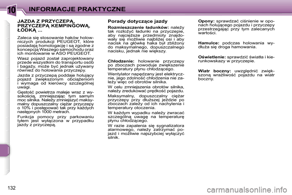 Peugeot 307 SW 2006  Instrukcja Obsługi (in Polish) �1�0�I�N�F�O�R�M�A�C�J�E� �P�R�A�K�T�Y�C�Z�N�E
�1�3�2
�P�o�r�a�d�y� �d�o�t�y�c�z"�c�e� �j�a�z�d�y
�R�o�z�m�i�e�s�z�c�z�e�n�i�e�  �ł�a�d�u�n�k�ó�w�:�  �n�a�l�eG�y� 
�t�a�k�  �r�o�z�ł�oG�y�ć�  �