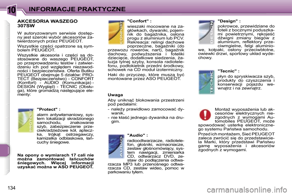 Peugeot 307 SW 2006  Instrukcja Obsługi (in Polish) �1�0�I�N�F�O�R�M�A�C�J�E� �P�R�A�K�T�Y�C�Z�N�E
�1�3�4
�A�K�C�E�S�O�R�I�A� �W�A�S�Z�E�G�O�  
�3�0�7�S�W
�W�  �a�u�t�o�r�y�z�o�w�a�n�y�m�  �s�e�r�w�i�s�i�e�  �d�o�s�t
�p�- 
�n�y� �j�e�s�t� �s�z�e�r�o�k