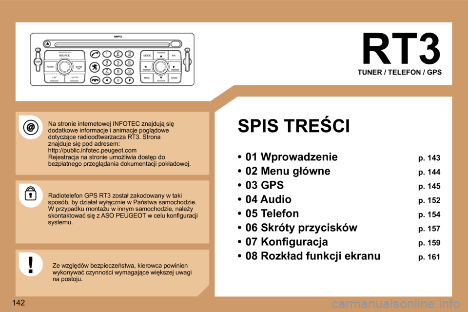 Peugeot 307 SW 2006  Instrukcja Obsługi (in Polish) �1�4�2�R�T�3
�T�U�N�E�R� �/� �T�E�L�E�F�O�N� �/� �G�P�S
�S�P�I�S� �T�R�E:�C�I 
�•�  �0�1� �W�p�r�o�w�a�d�z�e�n�i�e�  �p�.� �1�4�3
�•�  �0�2� �M�e�n�u� �g�ł�ó�w�n�e�  �p�.� �1�4�4
�•�  �0�3� �