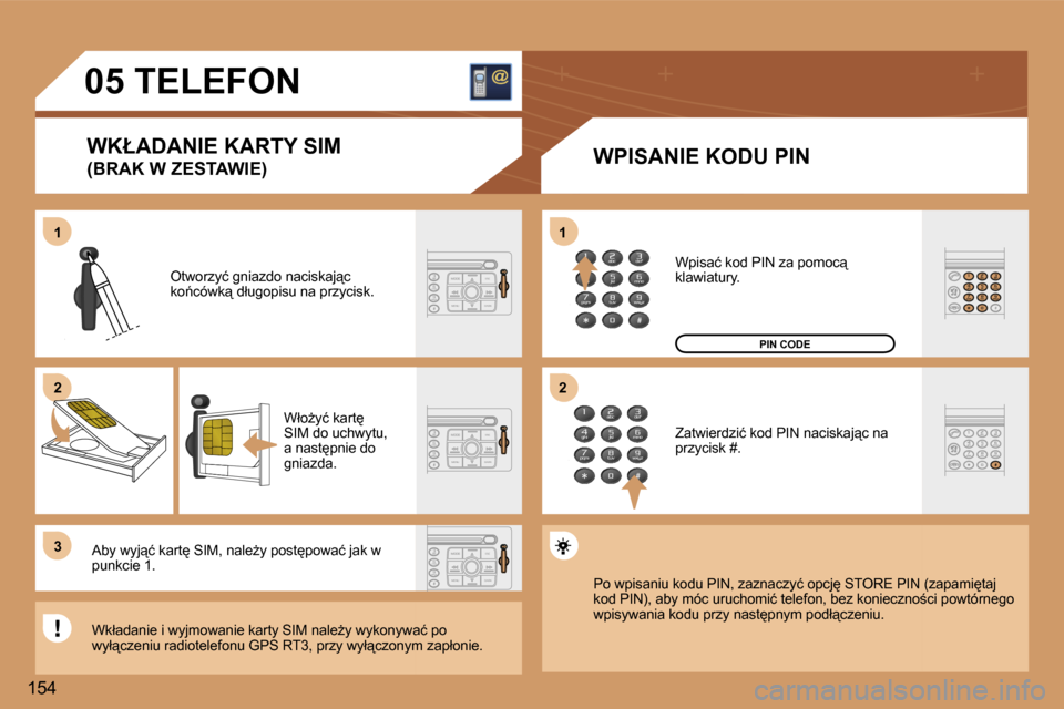 Peugeot 307 SW 2006  Instrukcja Obsługi (in Polish) �1 
�2 
�3�1 
�2
�1�5�4�0�5� �T�E�L�E�F�O�N
�W�K�Ł�A�D�A�N�I�E� �K�A�R�T�Y� �S�I�M 
�(�B�R�A�K� �W� �Z�E�S�T�A�W�I�E�) �W�P�I�S�A�N�I�E� �K�O�D�U� �P�I�N
�O�t�w�o�r�z�y�ć� �g�n�i�a�z�d�o� �n�a�c�i�s