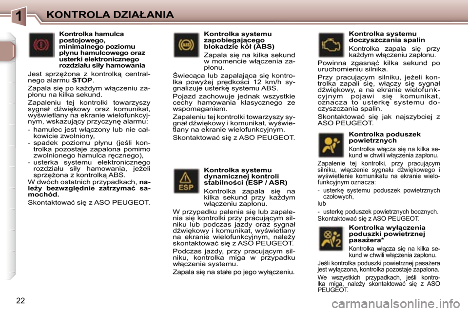 Peugeot 307 SW 2006  Instrukcja Obsługi (in Polish) �1�K�O�N�T�R�O�L�A� �D�Z�I�A�Ł�A�N�I�A
�2�2
�K�o�n�t�r�o�l�k�a� �s�y�s�t�e�m�u�  
�d�y�n�a�m�i�c�z�n�e�j� �k�o�n�t�r�o�l�i� 
�s�t�a�b�i�l�n�o;�c�i� �(�E�S�P� �/� �A�S�R�) 
�K�o�n�t�r�o�l�k�a�  �z�a�
