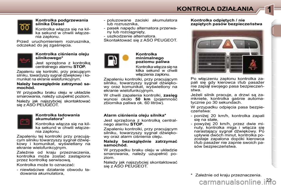 Peugeot 307 SW 2006  Instrukcja Obsługi (in Polish) �1�K�O�N�T�R�O�L�A� �D�Z�I�A�Ł�A�N�I�A
�2�3
�K�o�n�t�r�o�l�k�a� �ł�a�d�o�w�a�n�i�a�  
�a�k�u�m�u�l�a�t�o�r�a�* 
�K�o�n�t�r�o�l�k�a� �w�ł"�c�z�a� �s�i
� �n�a� �k�i�l�- 
�k�a� �s�e�k�u�n�d� �w� �c�