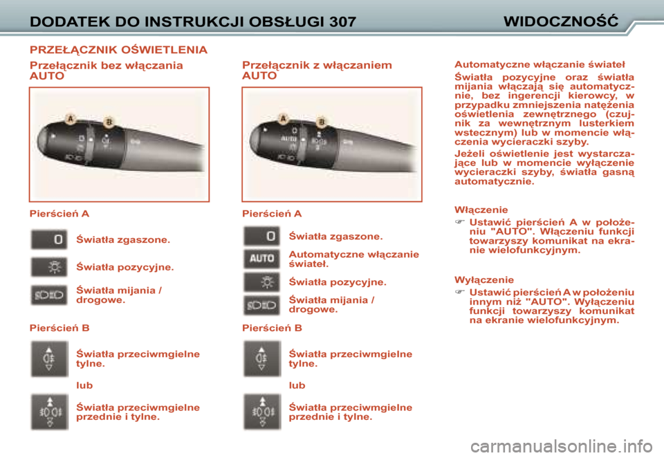 Peugeot 307 SW 2006  Instrukcja Obsługi (in Polish) �P�R�Z�E�Ł�C�Z�N�I�K� �O�W�I�E�T�L�E�N�I�A
�D�O�D�A�T�E�K� �D�O� �I�N�S�T�R�U�K�C�J�I� �O�B�S�Ł�U�G�I� �3�0�7�W�I�D�O�C�Z�N�O�Ć
�P�r�z�e�ł"�c�z�n�i�k� �z� �w�ł"�c�z�a�n�i�e�m�  
�A�U�T�O
