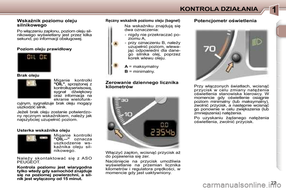 Peugeot 307 SW 2006  Instrukcja Obsługi (in Polish) �1�K�O�N�T�R�O�L�A� �D�Z�I�A�Ł�A�N�I�A
�2�7
�P�r�z�y�  �w�ł"�c�z�o�n�y�c�h�  ;�w�i�a�t�ł�a�c�h�,�  �w�c�i�s�n"�ć�  
�p�r�z�y�c�i�s�k�  �w�  �c�e�l�u�  �z�m�i�a�n�y�  �n�a�t
G�e�n�i�a� 
�o;�w